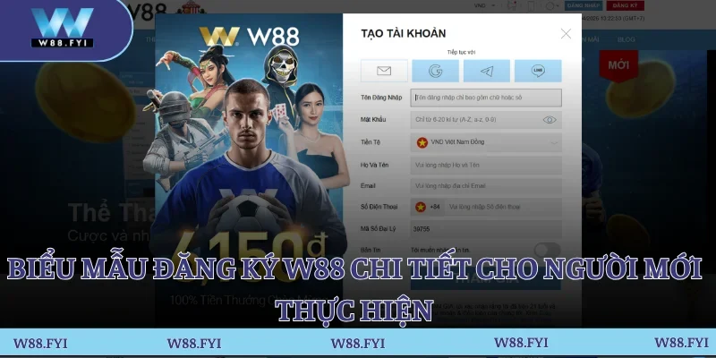 Biểu mẫu đăng ký W88 chi tiết cho người mới thực hiện
