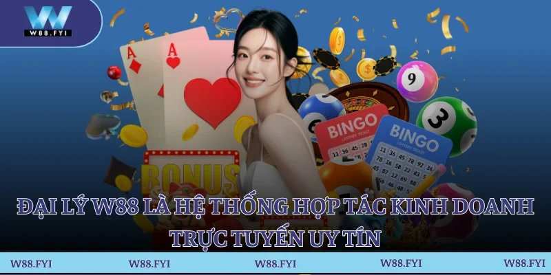 Đại lý W88 là hệ thống hợp tác kinh doanh trực tuyến uy tín