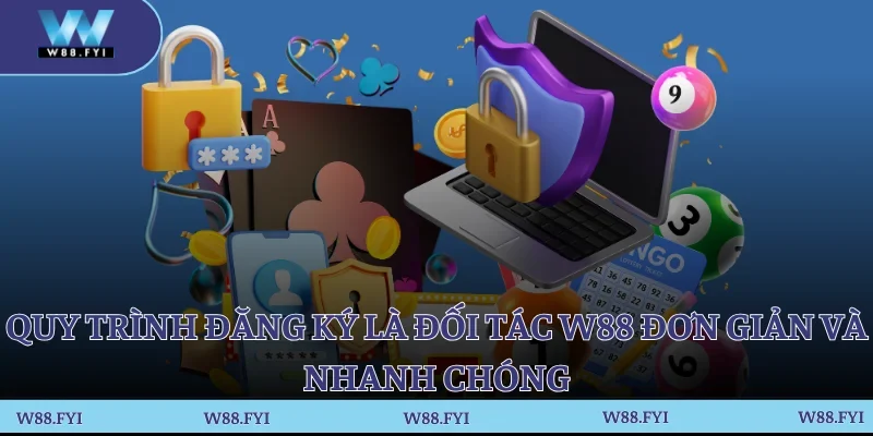 Quy trình đăng ký là đối tác W88 đơn giản và nhanh chóng